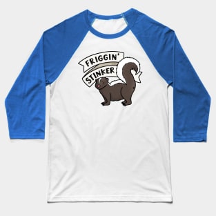 Friggin’ Stinker Skunk Baseball T-Shirt